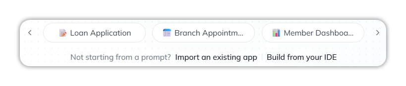 Template cards, including Loan Application, with scroll arrows on each side, and below them: Not starting from a prompt? Import an existing app, Build from your IDE