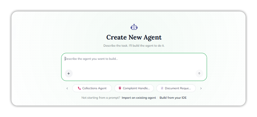 The Create New Agent screen: a prompt box reading Describe the agent you want to build, with a + button and a send arrow, template chips below it, and the Import an existing agent and Build from your IDE links